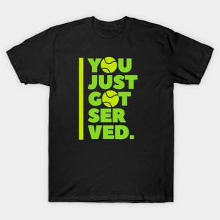 Tennis You Just Got Served T-Shirt